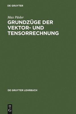 Max Päsler - Grundzüge Der Vektor- Und Tensorrechnung, Inbunden