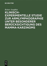 bokomslag Klinisch-Experimentelle Studie Zur Armlymphographie Unter Besonderer Bercksichtigung Des Mamma-Karzinoms