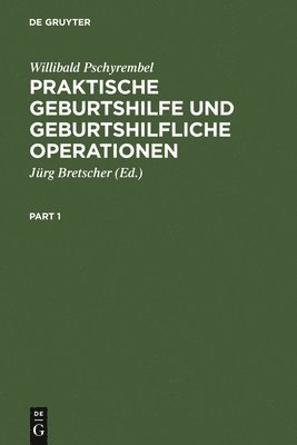 Willibald Pschyrembel, Jürg Bretscher - Praktische Geburtshilfe Und Geburtshilfliche Operationen, Inbunden