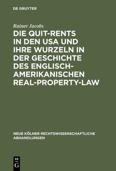 Rainer Jacobs - Die Quit-Rents in den USA und ihre Wurzeln in der Geschichte des englisch-amerikanischen Real-Property-Law, Inbunden