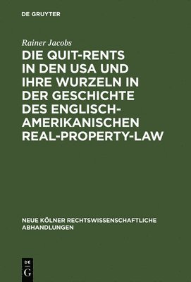 Die Quit-Rents in den USA und ihre Wurzeln in der Geschichte des englisch-amerikanischen Real-Property-Law 1