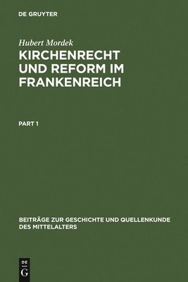 Hubert Mordek - Kirchenrecht Und Reform Im Frankenreich, Inbunden