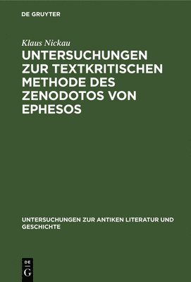 Klaus Nickau - Untersuchungen zur textkritischen Methode des Zenodotos von Ephesos, Inbunden