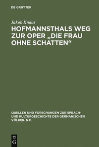 bokomslag Hofmannsthals Weg Zur Oper Die Frau Ohne Schatten