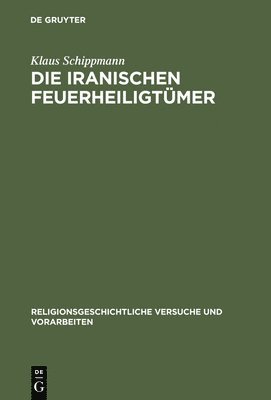 Klaus Schippmann - iranischen Feuerheiligtümer, Inbunden