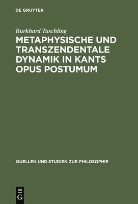 bokomslag Metaphysische und transzendentale Dynamik in Kants opus postumum