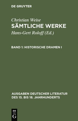 Christian Weise, John D Lindberg - Sämtliche Werke, Band 1, Historische Dramen I, Inbunden