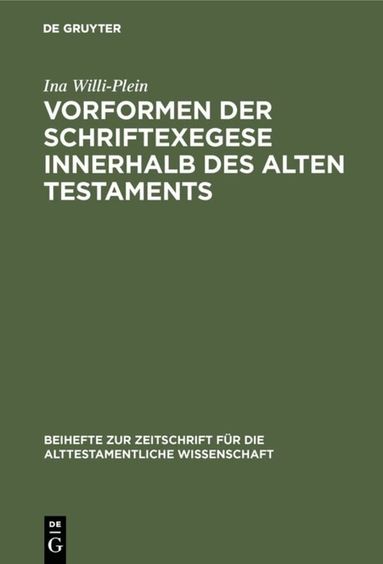 Ina Willi-Plein - Vorformen der Schriftexegese innerhalb des Alten Testaments, Inbunden