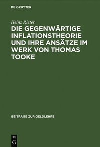 bokomslag Die gegenwrtige Inflationstheorie und ihre Anstze im Werk von Thomas Tooke