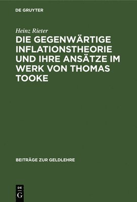 Heinz Rieter - gegenwärtige Inflationstheorie und ihre Ansätze im Werk von Thomas Tooke, Inbunden