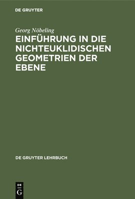 Georg Nöbeling - Einführung in die nichteuklidischen Geometrien der Ebene, Inbunden