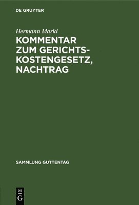Hermann Markl - Kommentar Zum Gerichtskostengesetz, Nachtrag, Inbunden