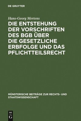 Die Entstehung Der Vorschriften Des BGB ber Die Gesetzliche Erbfolge Und Das Pflichtteilsrecht 1