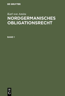 Karl Von Amira - Nordgermanisches Obligationsrecht, Inbunden