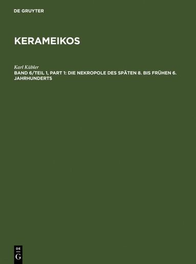 Karl Kübler - Die Nekropole des späten 8. bis frühen 6. Jahrhunderts, Inbunden