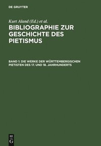 bokomslag Die Werke Der Wrttembergischen Pietisten Des 17. Und 18. Jahrhunderts