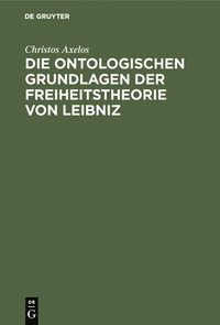 bokomslag Die ontologischen Grundlagen der Freiheitstheorie von Leibniz