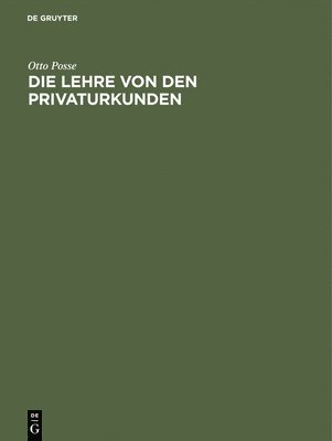 Otto Posse - Lehre von den Privaturkunden, Inbunden