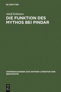 bokomslag Die Funktion des Mythos bei Pindar