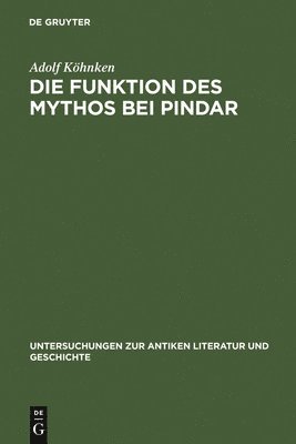 Adolf Köhnken - Funktion des Mythos bei Pindar, Inbunden