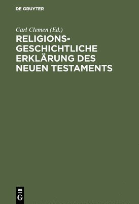 Religionsgeschichtliche Erklrung des Neuen Testaments 1