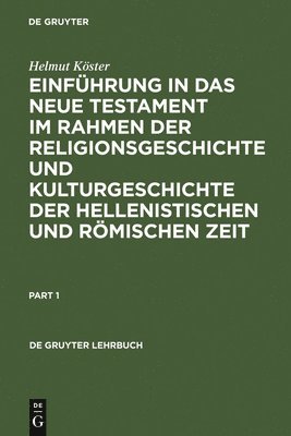 Helmut Köster - Einführung in Das Neue Testament Im Rahmen Der Religionsgeschichte Und Kulturgeschichte Der Hellenistischen Und Römischen Zeit, Inbunden