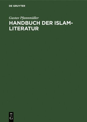 Gustav Pfannmüller - Handbuch der Islam-Literatur, Inbunden