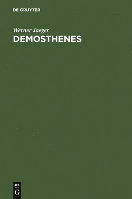 Werner Jaeger - Demosthenes, Inbunden