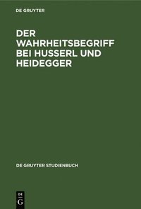 bokomslag Der Wahrheitsbegriff Bei Husserl Und Heidegger