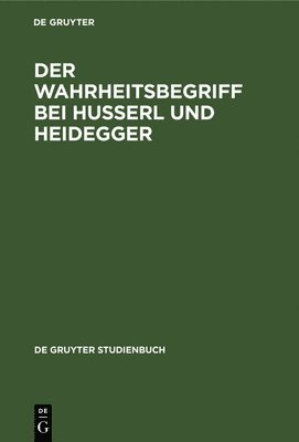 TBD, Degruyter - Der Wahrheitsbegriff Bei Husserl Und Heidegger, Inbunden