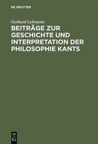 bokomslag Beitrage Zur Geschichte Und Interpretation Der Philosophie Kants