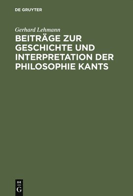 bokomslag Beiträge Zur Geschichte Und Interpretation Der Philosophie Kants