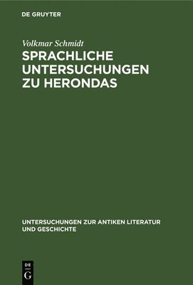 Volkmar Schmidt - Sprachliche Untersuchungen Zu Herondas, Inbunden