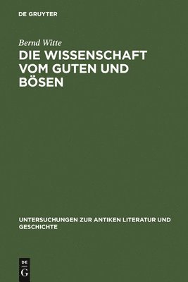Bernd Witte - Die Wissenschaft Vom Guten Und Bösen, Inbunden