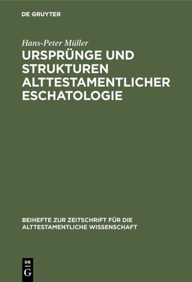 Hans-Peter Müller - Ursprünge und Strukturen alttestamentlicher Eschatologie, Inbunden