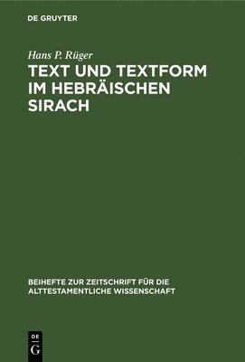 Hans P Rüger - Text und Textform im hebräischen Sirach, Inbunden