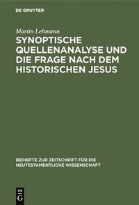 bokomslag Synoptische Quellenanalyse Und Die Frage Nach Dem Historischen Jesus