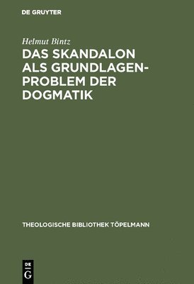 Helmut Bintz - Skandalon als Grundlagenproblem der Dogmatik, Inbunden