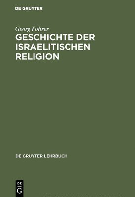 Georg Fohrer - Geschichte der israelitischen Religion, Inbunden