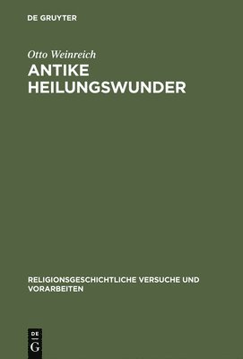 Otto Weinreich - Antike Heilungswunder, Inbunden