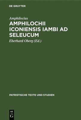 Amphilocius, Eberhard Oberg - Amphilochii Iconiensis Iambi AD Seleucum, Inbunden
