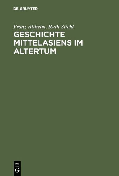 Franz Altheim, Ruth Stiehl - Geschichte Mittelasiens im Altertum, Inbunden