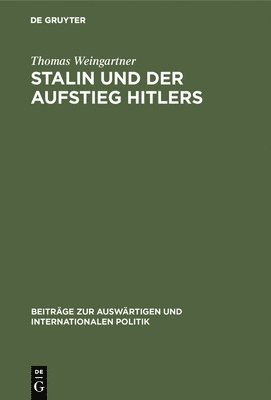 Thomas Weingartner - Stalin und der Aufstieg Hitlers, Inbunden