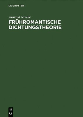 Armand Nivelle - Frühromantische Dichtungstheorie, Inbunden