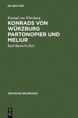 Konrad Von Würzburg, Konrad von Würzburg, Karl Bartsch - Konrads Von Würzburg Partonopier Und Meliur, Inbunden