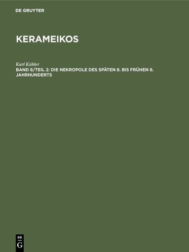 Karl Kübler - Die Nekropole des späten 8. bis frühen 6. Jahrhunderts, Inbunden