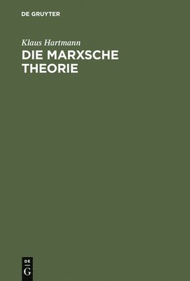 Klaus Hartmann - Die Marxsche Theorie, Inbunden
