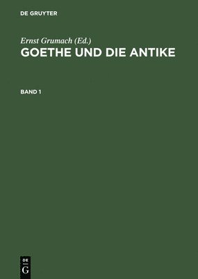 Ernst Grumach - Goethe und die Antike, Inbunden