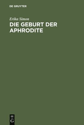 Erika Simon - Geburt der Aphrodite, Inbunden