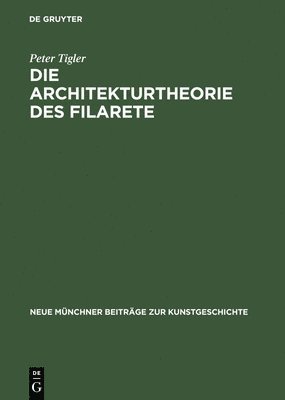 Die Architekturtheorie des Filarete 1